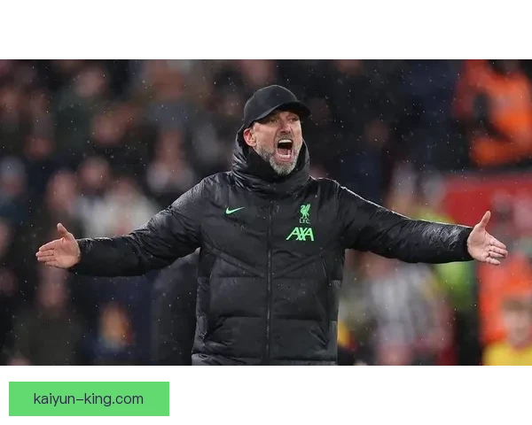 克洛普球队关键球员近期表现稳健，持续提升战术执行力